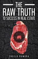 The Raw Truth to Success in Real Estate 1631950894 Book Cover