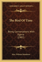 The bird of time : being conversations with Egeria 0548632413 Book Cover
