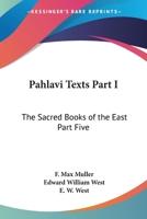 Pahlavi Texts Part I: The Sacred Books of the East Part Five 1417930055 Book Cover