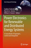 Power Electronics for Renewable and Distributed Energy Systems: A Sourcebook of Topologies, Control and Integration 1447151038 Book Cover