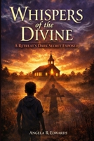 Whispers of the Divine: A Retreat's Dark Secret Exposed 1948853884 Book Cover