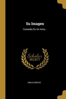 Su Imagen: Comedia En Un Acto... 1012482502 Book Cover