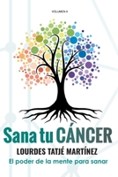 "Sana tu Cáncer": El poder de la mente para sanar (Spanish Edition) 8409105748 Book Cover