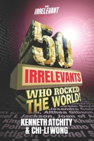 50 Irrelevants Who Rocked the World! 1970157755 Book Cover