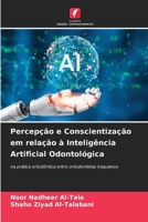 Percepção e Conscientização em relação à Inteligência Artificial Odontológica (Portuguese Edition) 6209546013 Book Cover