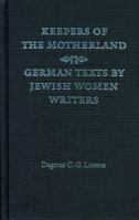 Keepers of the Motherland: German Texts by Jewish Women Writers (Texts and Contexts) 0803229178 Book Cover