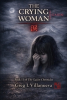 The Crying Woman ? (The Gaijin Chronicles) B0GVRTG7RM Book Cover