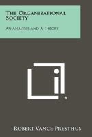 The Organizational Society: An Analysis and a Theory 1013506960 Book Cover