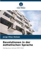 Revolutionen in der ästhetischen Sprache: Die Bauhaus-Schule (1919-1933) (German Edition) 6208729157 Book Cover