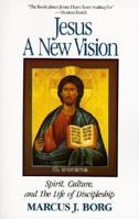Jesus: A New Vision: Spirit, Culture, and the Life of Discipleship 0060608145 Book Cover