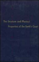 The structure and physical properties of the earth's crust: John G. Heacock, editor 0875900143 Book Cover