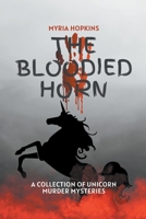 The Bloodied Horn: A Collection of Unicorn Murder Mysteries B0C1BSC174 Book Cover