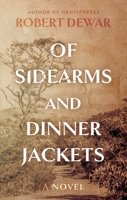 Of Sidearms and Dinner Jackets: A Novel 1805141597 Book Cover