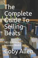 The Complete Guide to Selling Beats: 3rd Rail Beats Business Model 1794176292 Book Cover