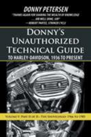 Donny's Unauthorized Technical Guide to Harley-Davidson, 1936 to Present: Volume V: Part II of II-The Shovelhead: 1966 to 1985 1475973608 Book Cover