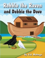 Robbie The Raven and Debbie The Dove 1998954501 Book Cover