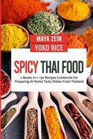 Spicy Thai Food: 2 Books In 1: 130 Recipes Cookbook For Preparing At Home Tasty Dishes From Thailand B09HL3HKPD Book Cover