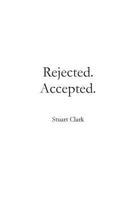 Rejected. Accepted. 1514221179 Book Cover