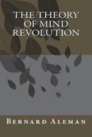 The Theory of Mind Revolution: A Sure Fire Way of Saving the World in Spite of Man's Best Efforts to Utterly Destroy All Vestiges of Hope or Rosie the Riveter Was Right! 1973801353 Book Cover