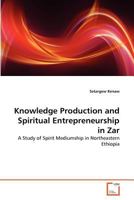 Knowledge Production and Spiritual Entrepreneurship in Zar 3639316444 Book Cover