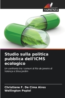 Studio sulla politica pubblica dell'ICMS ecologico: Un confronto tra i comuni di Rio de Janeiro di Valença e Silva Jardim 6206115976 Book Cover