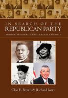In Search Of The Republican Party: A History Of Minorities In The Republican Party 1469193183 Book Cover