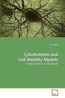 Cytoskeleton and Cell Motility Models: From Kinetics to Structure 3639216709 Book Cover