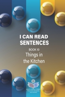 I Can Read Sentences Adult Literacy Primer (This is not a storybook): Book 10: Things in the Kitchen B0CWHBTHN7 Book Cover