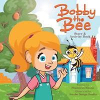 Bobby The Bee: Story and Activity Book 0692954996 Book Cover