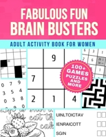Fabulous Fun Brain Busters for Women: Adult Activity Book Games Puzzles and More B0962N59KS Book Cover