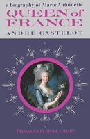 Queen of France: A Biography of Marie Antoinette 0060106751 Book Cover