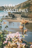 CELTIC COASTLINES: Ireland’s Wild Atlantic Way for the Soulful Traveler B0FHWB52QG Book Cover