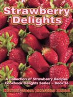 Strawberry Delights Cookbook (Cookbook Delights Series) 1596492783 Book Cover