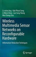 Wireless Multimedia Sensor Networks on Reconfigurable Hardware: Information Reduction Techniques 3642382029 Book Cover