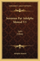 Sermons Par Adolphe Monod V1: Lyon (1866) 1167017161 Book Cover