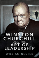 Winston Churchill and the Art of Leadership: How Winston Changed the World 1526781247 Book Cover