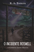 O INCIDENTE ROSWELL: Um Thriller Noir de Ficção Científica de 1947 (A História Quase Oficial) (Portuguese Edition) B0GY88BBL3 Book Cover