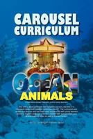 CAROUSEL CURRICULUM OCEAN ANIMALS: A Literature-based thematic unit for early learners 1469174510 Book Cover