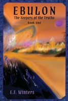 Ebulon : The Keepers of the Truthes 1940531055 Book Cover