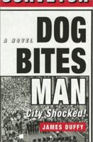 Dog Bites Man: City Shocked: A Novel 0743210824 Book Cover