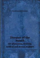 Diseases of the Mouth for Physicians, Dentists, Medical and Dental Students 5518563760 Book Cover
