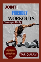 Joint-Friendly Workouts: Gentle, Joint-Friendly Workouts to Strengthen, Restore, and Keep Your Body Active for Life B0FSXKT65Y Book Cover