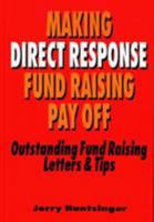 Making Direct Response Fund Raising Pay Off: Outstanding Fund Raising Letters and Tips 094449627X Book Cover