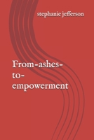 From-ashes-to-empowerment B0G4VG5ZL8 Book Cover