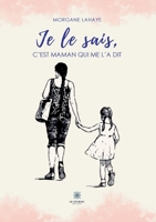 Je le sais, c'est maman qui me l'a dit B0BT4L42LB Book Cover