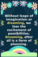 Without leaps of imagination or dreaming: A Dream Diary for Lucid Dreaming and Dream Interpretation, Write Dream Time interpretation and Mood . 1708006494 Book Cover