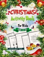 Christmas Activity Book For Kids: A Fun Workbook Xmas Holiday, Santa Claus, Snowman Coloring, Shadow Matching Games, Sudoku, Mazes, Wordsearch - Ages B08NVGHDGX Book Cover