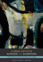 Cuban Artists Across the Diaspora: Setting the Tent Against the House 0292726953 Book Cover