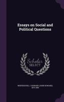 Essays on Social and Political Questions (Classic Reprint) 052666391X Book Cover