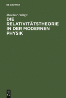 Die Relativitatstheorie in Der Modernen Physik: Vortrag Gehalten Auf Dem 85. Naturforschertag in Wien 3111127885 Book Cover